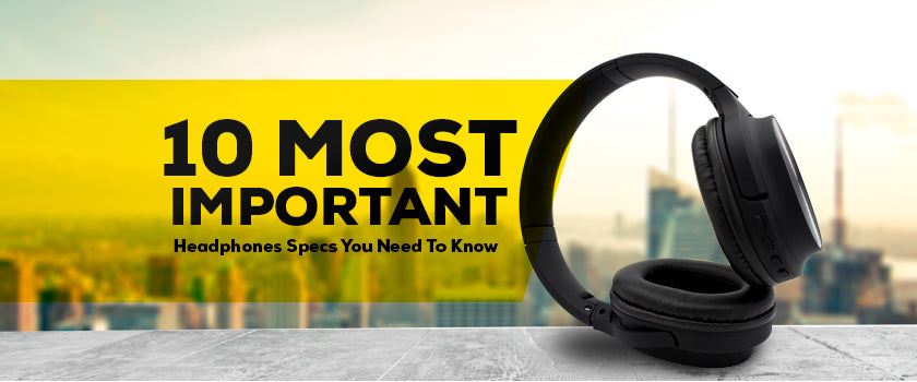 10 Most Important Headphones Specs You Need To Know